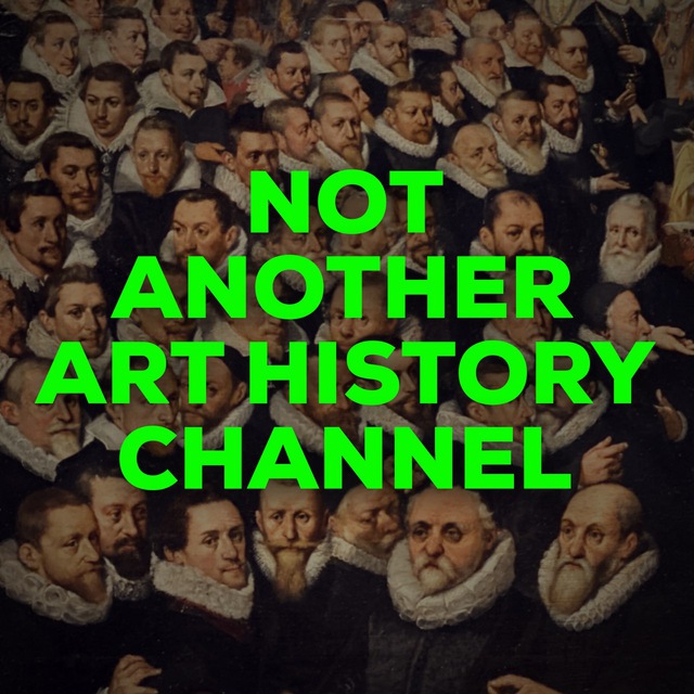 NOT ANOTHER ART HISTORY CHANNEL