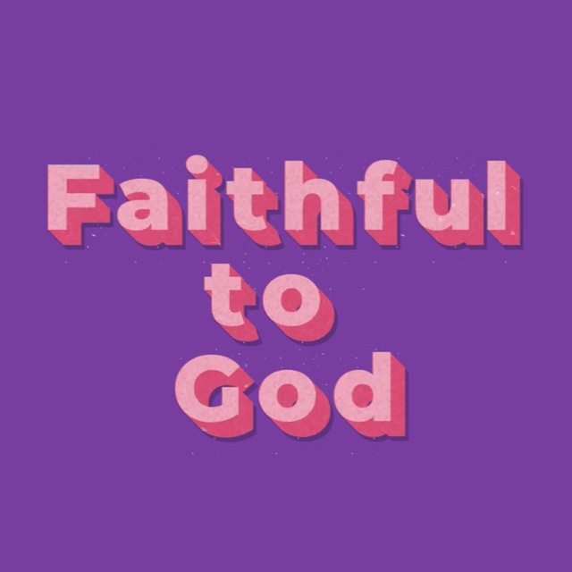 faithful to God?